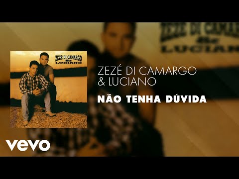 Zezé Di Camargo & Luciano - Não Tenha Dúvida (Áudio Oficial)