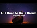 All I Have To Do Is Dream The Everly Brothers Lyrics