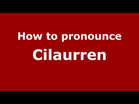 How to pronounce Cilaurren