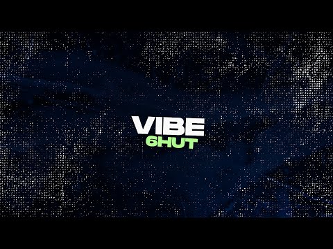 6HUT - VIBE