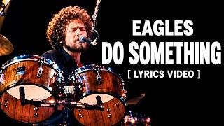 Eagles - Do Something [ Lyrics Video ]