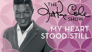 Nat King Cole - "My Heart Stood Still"