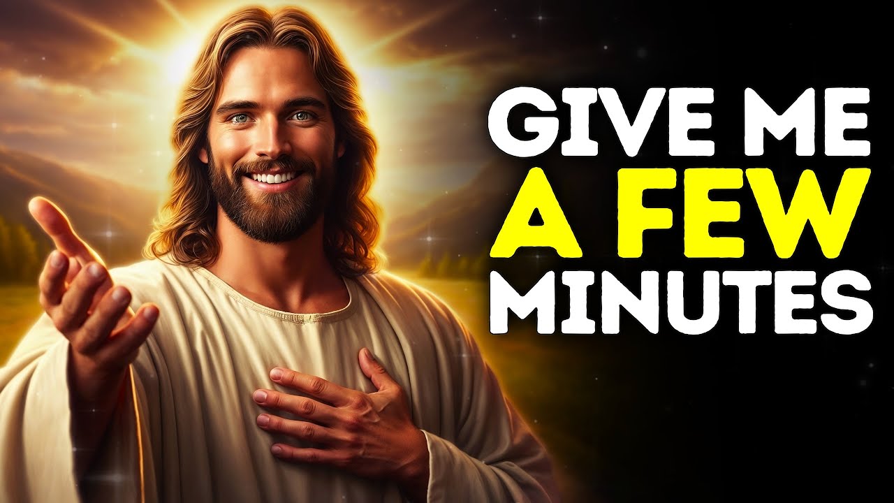 God Says- GIVE ME A FEW MINUTES | God | Gods Message Now Today | God's Message Now For You