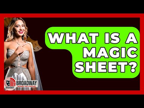 What Is A Magic Sheet? - Broadway Behind The Curtain
