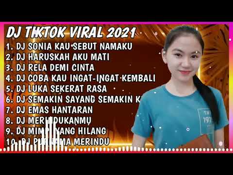 DJ TIKTOK TERBARU 2021 | DJ SONIA KAU SEBUT NAMAKU | DJ HARUSKAH AKU MATI | DJ RELA DEMI CINTA
