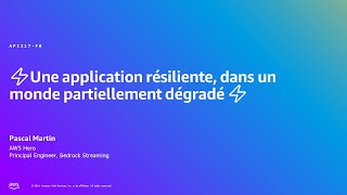 AWS Summit Paris 2024 - Une application résiliente, dans un monde part