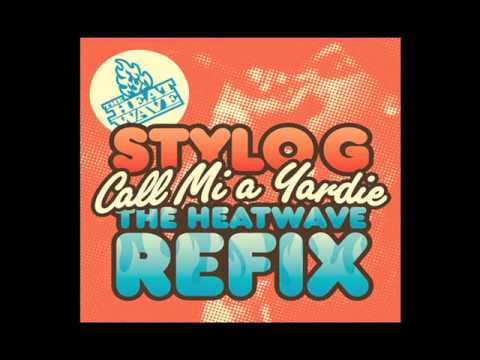 Stylo G - Call Mi A Yardie (The Heatwave Refix)