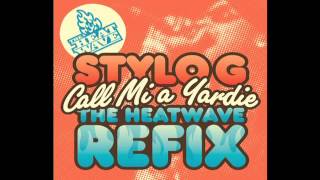 Stylo G - Call Mi A Yardie (The Heatwave Refix)