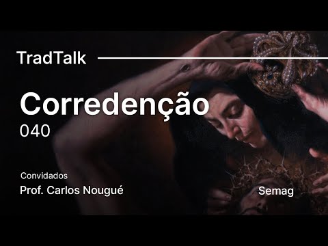 TradTalk Podcast #040 - Corredenção de Maria ft. Prof. Carlos Nougué