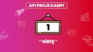 #1 Api Proje Kampı - Giriş Projeye Genel Bakış