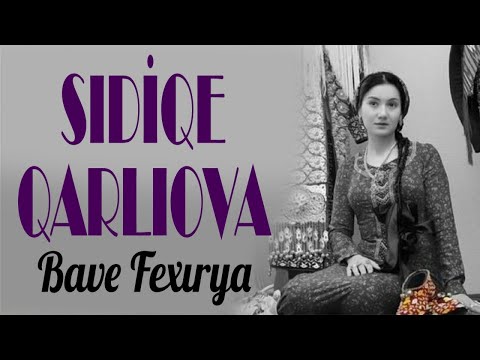 Sıdiqe Qarliova - Bawe Fexırya