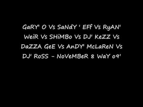 GaryO Vs SandyEff Vs RyanWeir Vs SHiMBo Vs KeZZ Vs DazzaGee VsAndyMcLaren Vs DJ'RoSS - NoV 8 WaY o9'
