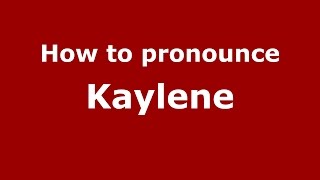 How to pronounce Kaylene