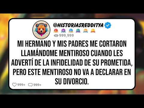 Mi HERMANO y mis PADRES Me Cortaron Llamándome Mentiroso Cuando Les Advertí de la Infidelidad de..