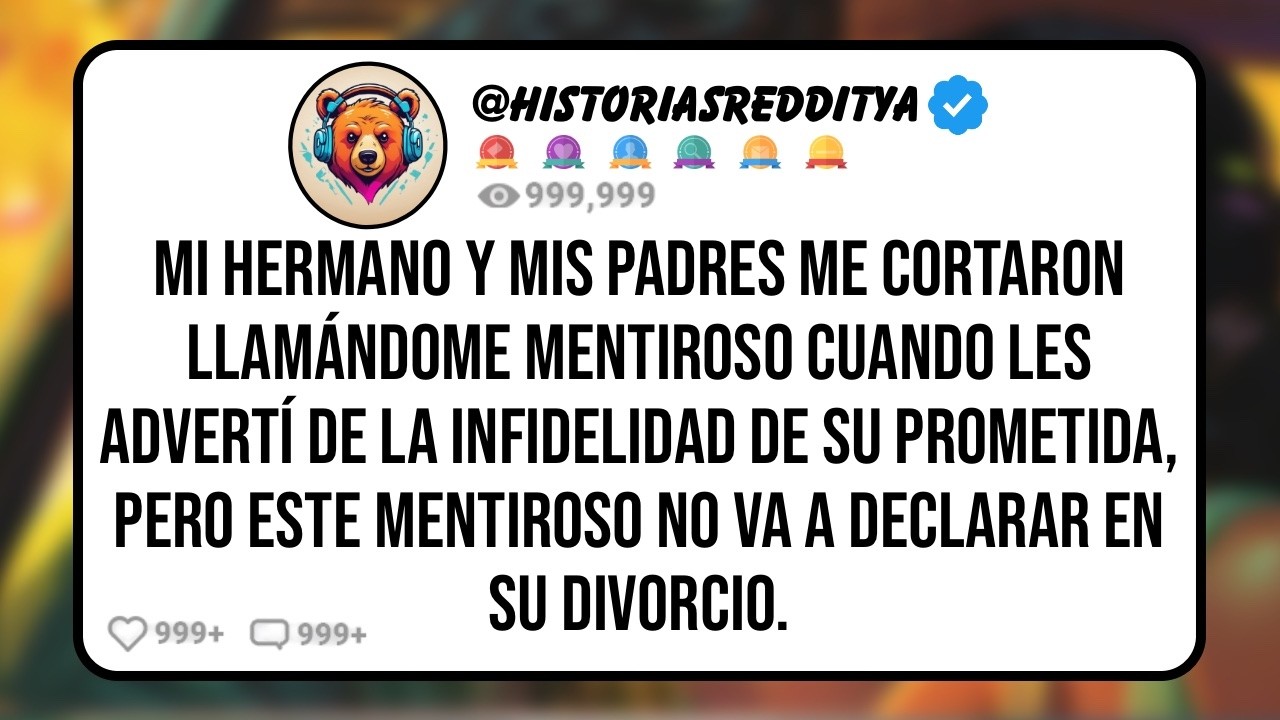 Mi HERMANO y mis PADRES Me Cortaron Llamándome Mentiroso Cuando Les Advertí de la Infidelidad de..