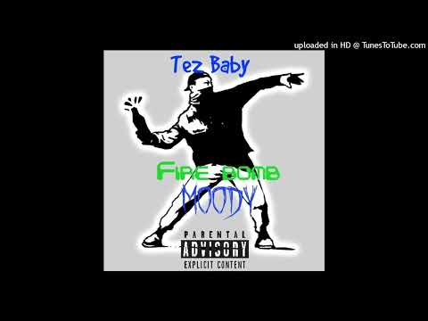 Tez Baby - Fire Bomb (feat.Moody)