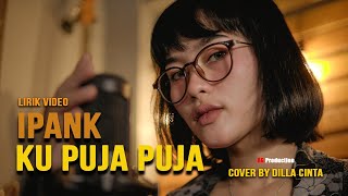 Download lagu KU PUJA PUJA - IPANK | Akustik Cover DILLA CINTA mp3