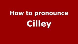 How to pronounce Cilley