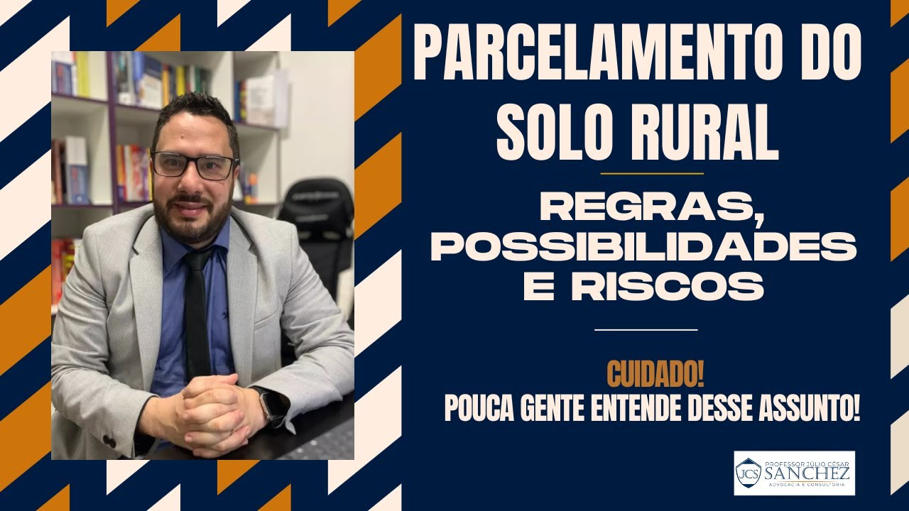 Parcelamento do solo Rural:regras, possibilidades e riscos CUIDADO pouca gente entende desse assunto