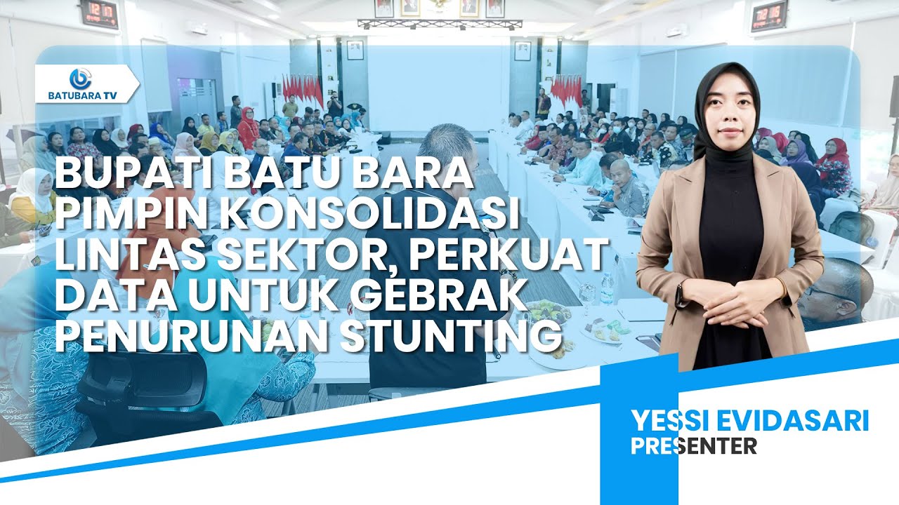 BUPATI BATU BARA PIMPIN KONSOLIDASI LINTAS SEKTOR, PERKUAT DATA UNTUK GEBRAK PENURUNAN STUNTING