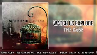 Watch Us Explode - The Cage