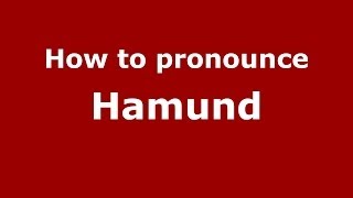 How to pronounce Hamund