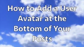 How to Add a User Avatar at the Bottom of Your Posts