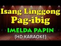 ISANG LINGGONG PAG IBIG - Imelda Papin (HD Karaoke)