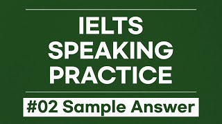IELTS Speaking Sample Answers (Ep. 2) | Realistic Practice Responses for Part 1, 2 & 3