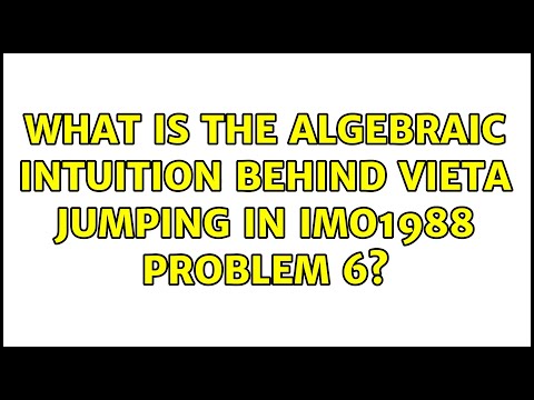 What is the algebraic intuition behind Vieta jumping in IMO1988 Problem 6? (7 Solutions!!)
