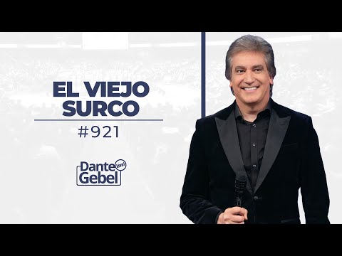 Dante Gebel #921 | El viejo surco
