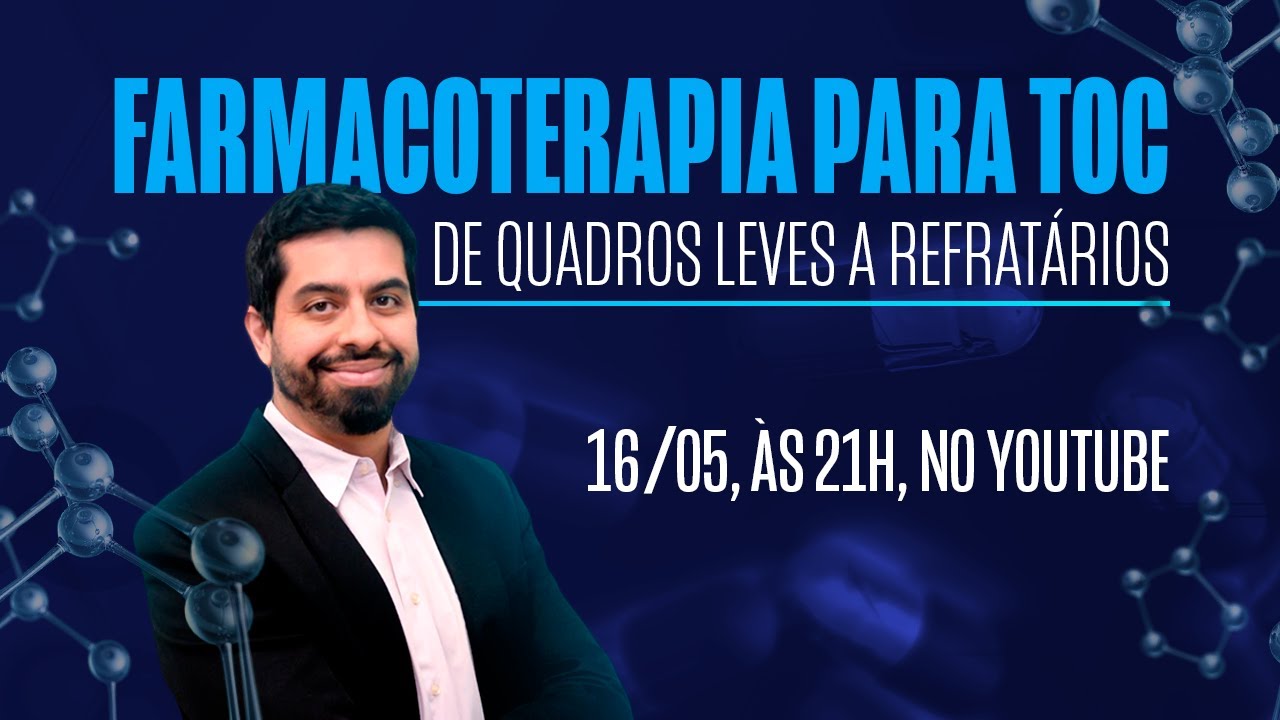 Farmacoterapia para TOC - de quadros leves a refratários