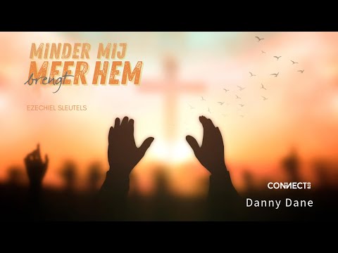 Danny Dane | Ezechiël sleutels - deel 6 | Minder van mij brengt meer van Hem | 23 juni 2024