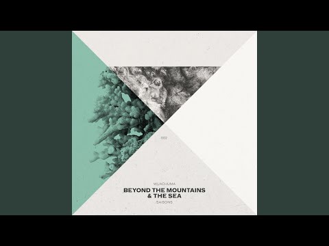 Beyond the Mountains & the Sea (Original Mix)
