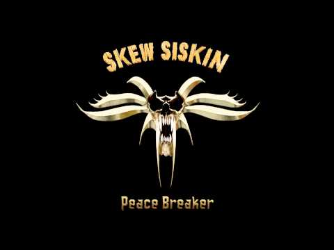 Skew Siskin - Metal in Your Face