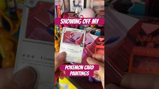 Showing off my Pokemon Card Paintings 💪