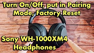 Sony Headphones WH-1000XM4: How  to Turn On/Off, put into Pairing Mode, Factory Reset, etc