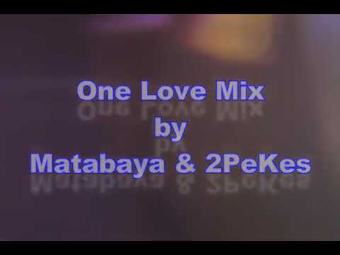 One Love Mix by Matabaya & 2PeKes