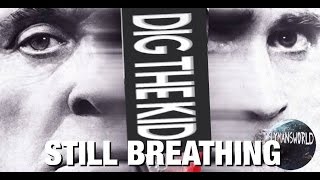Dig The Kid - Still Breathing - Solace Edition HD