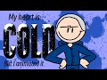 My Heart Is Cold But I Animated It