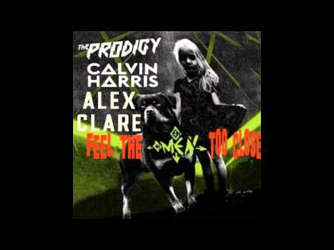 Prodigy Vs Calvin Harris VS Alex Clare - Feel The Omen Too Close
