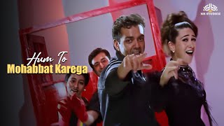 Download lagu Hum To Mohabbat Karega - Anu Malik | Bobby Deol, Karisma Kapoor | Hum To Mohabbat Karega mp3