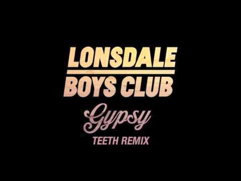 Lonsdale Boys Club - Gypsy (Teeth Remix)