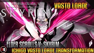The Elder Scrolls V: Skyrim - Bleach - Ichigo Vasto Lorde Transformation Mod
