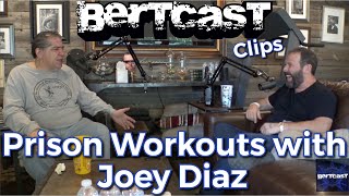 Prison Workouts with Joey Diaz - CLIP - Bertcast