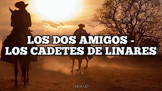 Los dos amigos - Cadetes de Linares(Letra)