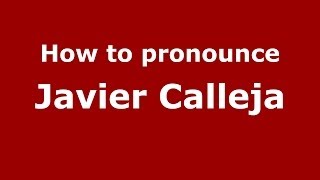 How to pronounce Javier Calleja