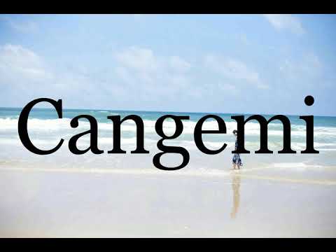 How To Pronounce Cangemi🌈🌈🌈🌈🌈🌈Pronunciation Of Cangemi