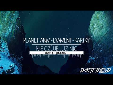 Planet ANM x Diament x Kartky - Nie Czuję Już Nic (Barti Blend)