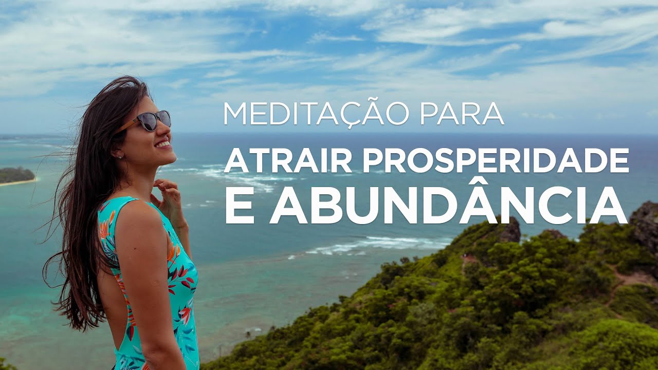 Meditação para ATRAIR PROSPERIDADE E ABUNDÂNCIA